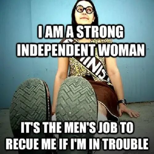 Strong and independent. Independent woman. An independent man. The best woman Мем. Strong memes