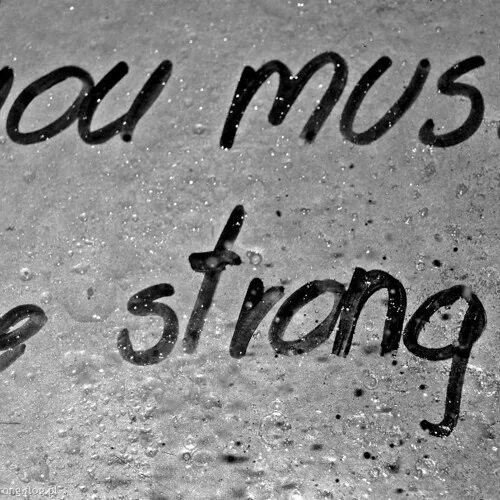 I want to be strong. Strong надпись. Be strong. You must. You must надпись.