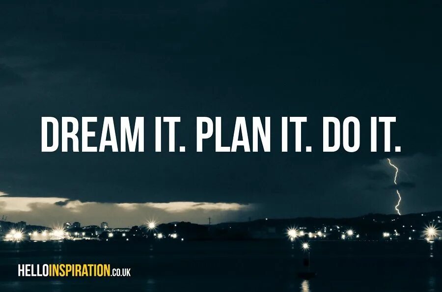 Dream it Plan it do it. Dream Plan do. Dream Plan do обои. Dream it. My could be dream
