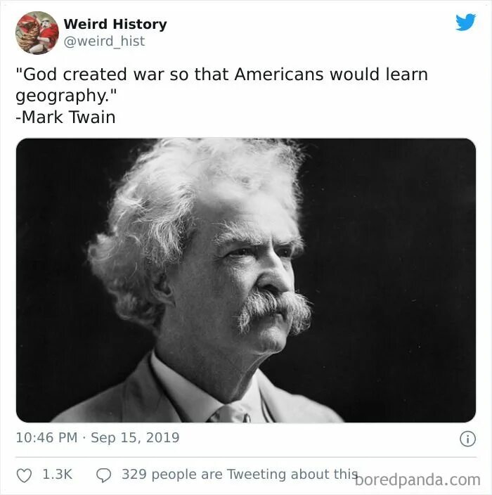 He is interested in history. Марк твен бог создал войну. бог создал войну чтобы американцы марк твен. мем today is the history. history funny.