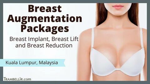 Breast Augmentation Packages (Breast Implant, Breast Lift and Breast Reduct...