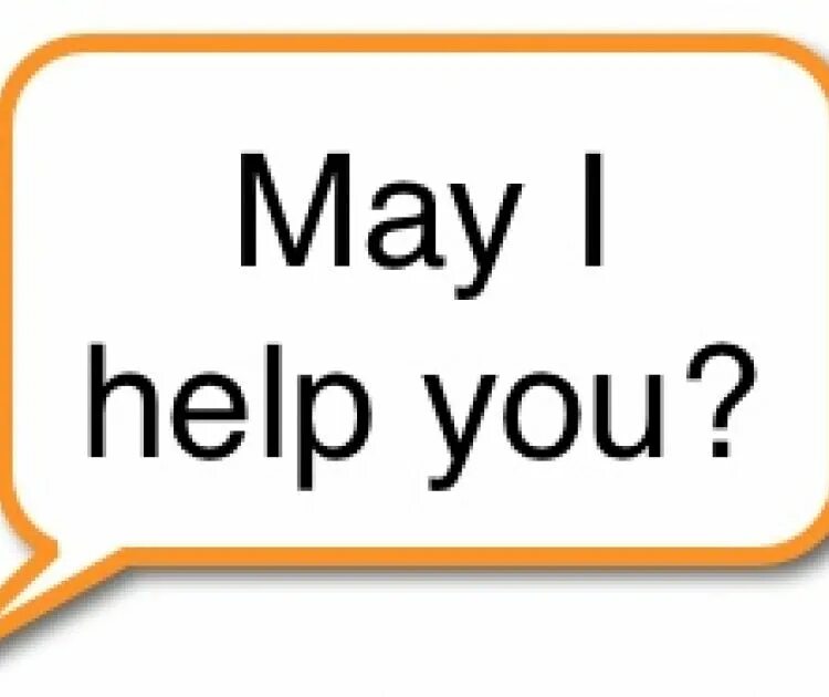 How can we help you. May i. May i help you. I help you. Can i help you?.