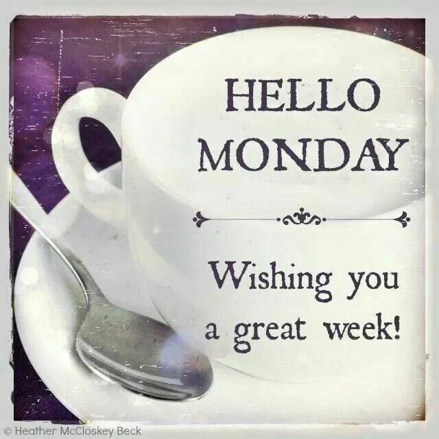 Make this day good. Hello Monday. Good morning Monday. Good morning Happy Monday. Good morning have a nice week.