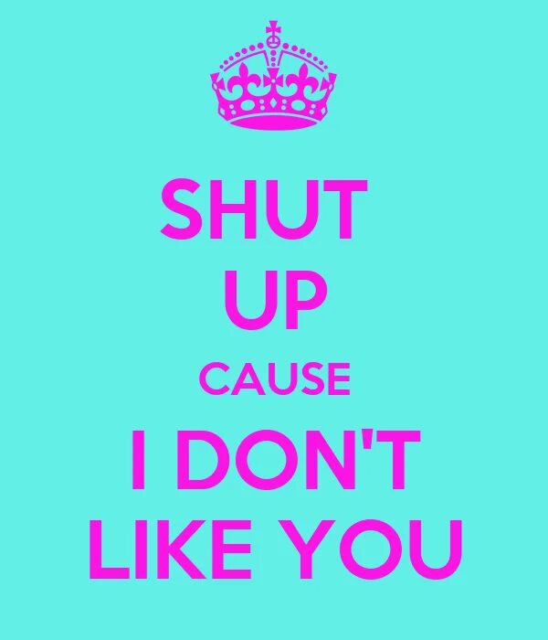 Shut up and let me. I dont like you. Cause i like you. Cause i like you обложка. Тедо донт лайк ми.