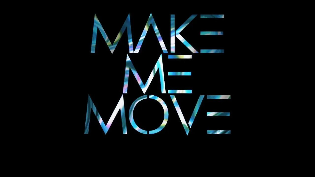 Make me move. Culture code - make me move. Move надпись. I move.