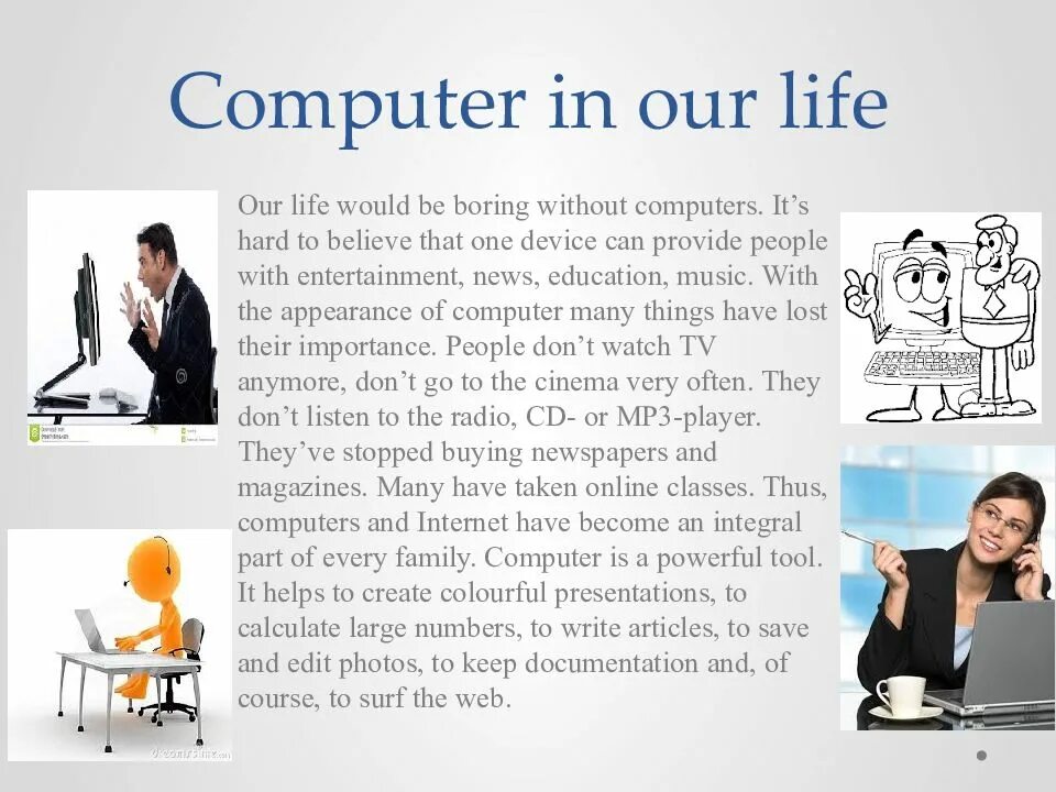Computers has changed the. Computers in our life презентация. презентация на тему computer in our life. computer is our life. the role of computer in our life.