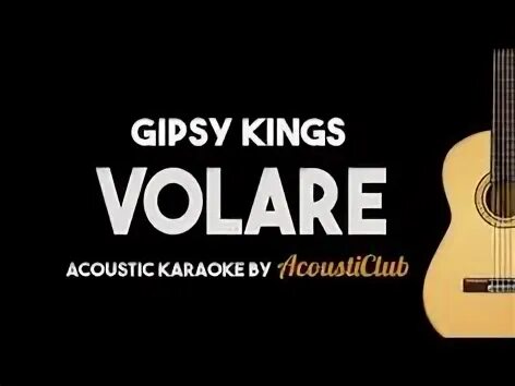 Volare Gipsy Kings mp3. Gipsy Kings Volare слушать. Ютуб караоке гитара. Gipsy kings volare