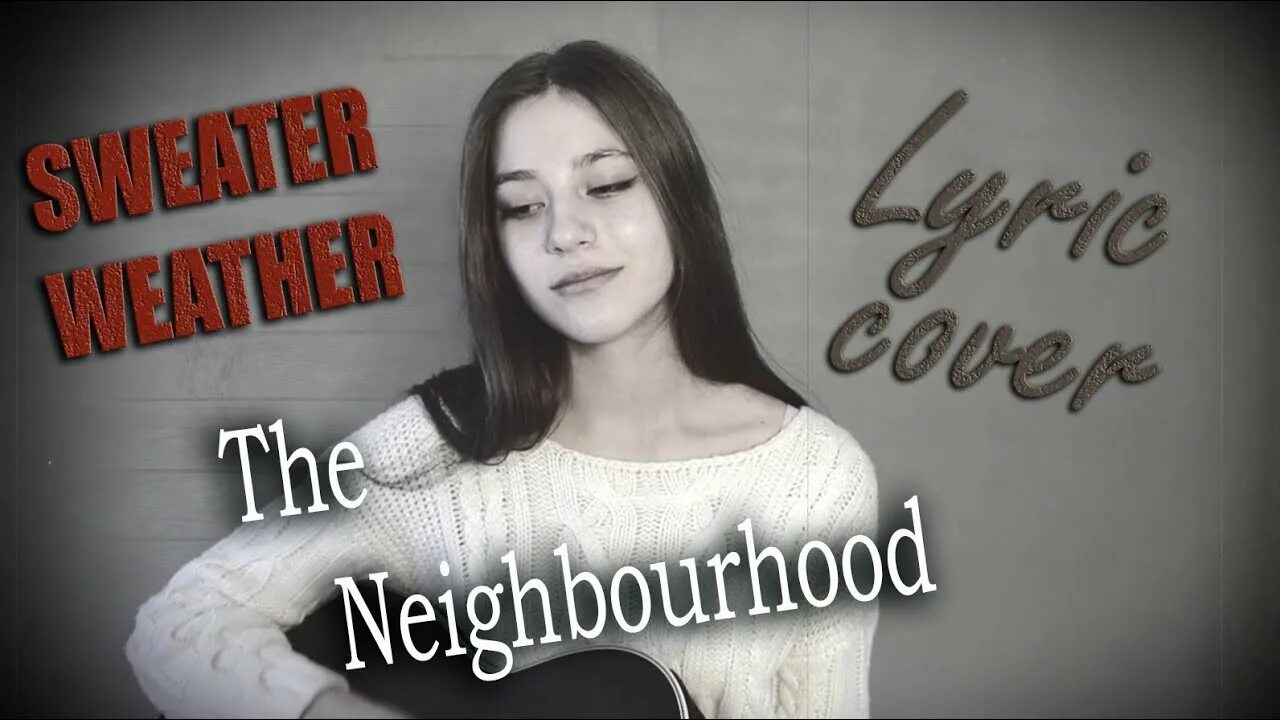 Песня sweater. Маша соседко. sweater weather кавер. sweater weather - the neighborhood (guitar cover) на русском. sweater weather лира геншин.