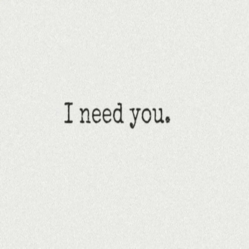 Need this in my life. I need you. Надпись i need you. Песни i need you. Как переводится i need you.