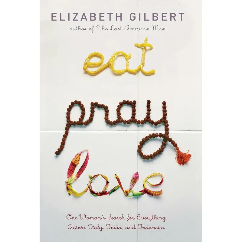 Мы есть то что едим книга. Eat Pray Love book. Есть, молиться, любить. Eat Pray Love книга на английском. Eat Pray Love обложки.