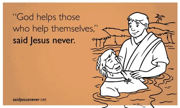 I that i can help him. God helps those who help themselves. Как перевести God helps those who help themselves. God doesn't. God helps those who help themselves Бог помогает тому кто сам о себе заботится.