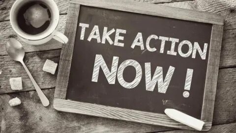 And take action have a