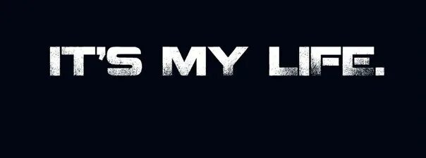 It's my life обои. Значок жизни. Idea my life. Надпись its my life. Джон бон джови its my life.