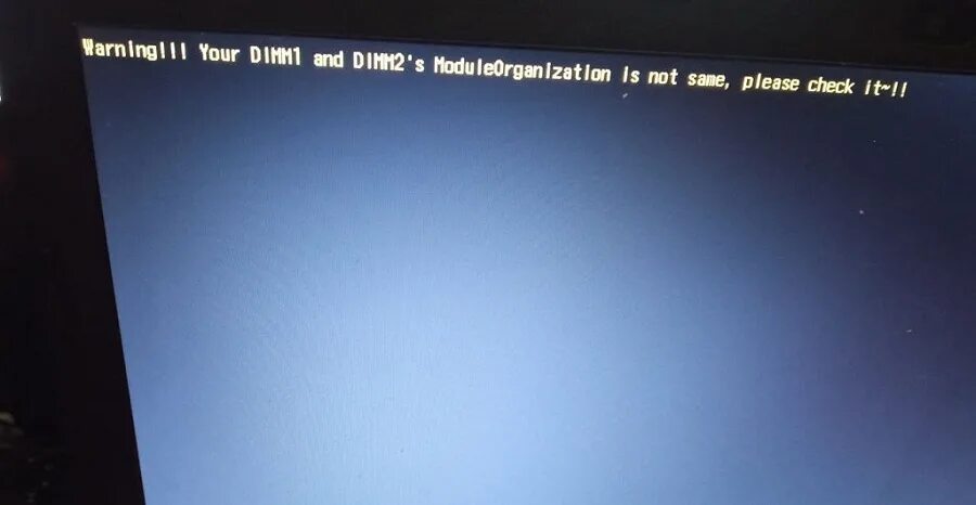 Your not the same. Warning your dimm1 and dimm2. Warning your dimm1 and dimm2 Moduleorganization is not same please check it. Your dimm1 and dimm2 Moduleorganization. Warning!!! You dimm1 and dimm2's Moduleorganization is not same please check it ~II.