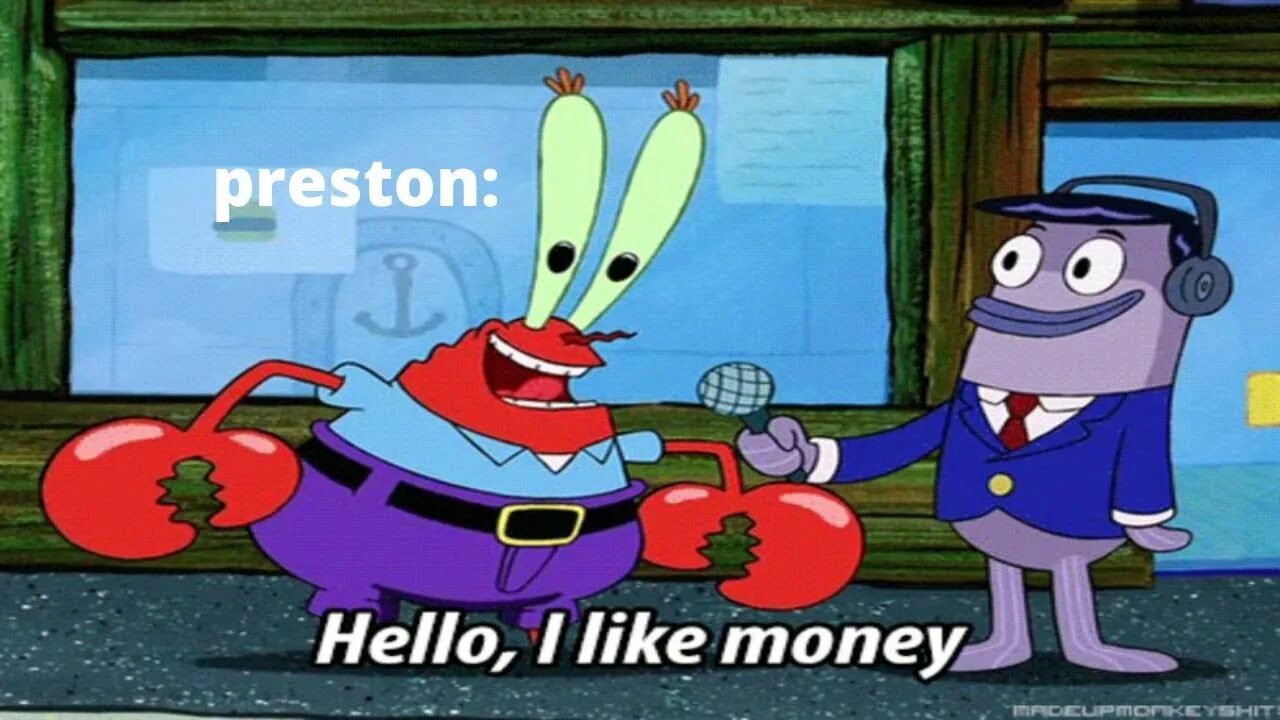 Hello i like. Mr Krabs Death. Mr Krabs spends money. Mr Krabs says thank you. Mr Krabs say more more.