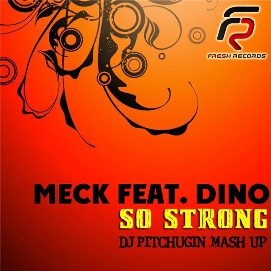 Фреш рекордс. Meck ft Dino : so strong. Fresh records Label. Meck ft. Dino - so strong (Inpetto Remix). Meck.