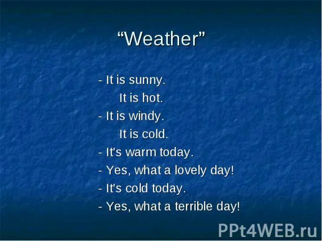 It s warm today. Стих weather. It is Sunny. It is hot. It is Sunny it is hot. Weather it is sunne it is hot it Iswindi it is Cold. It is Sunny Windy.