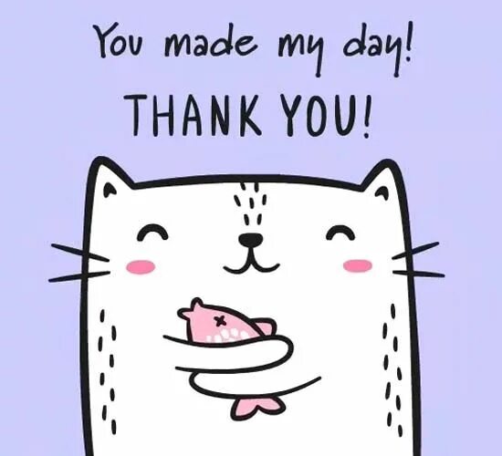 Have a day thank you. You made my day. you make my day. you made my day today. you made my day yesable.