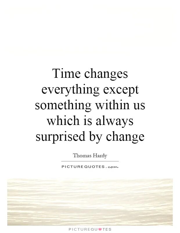 Always surprised. Everything changes. Quotes about changes. Time climate is everything обложка. Everything changes with time.