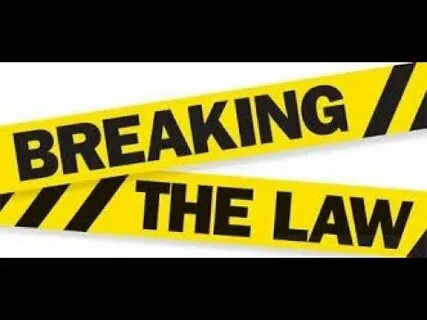 Broken the law