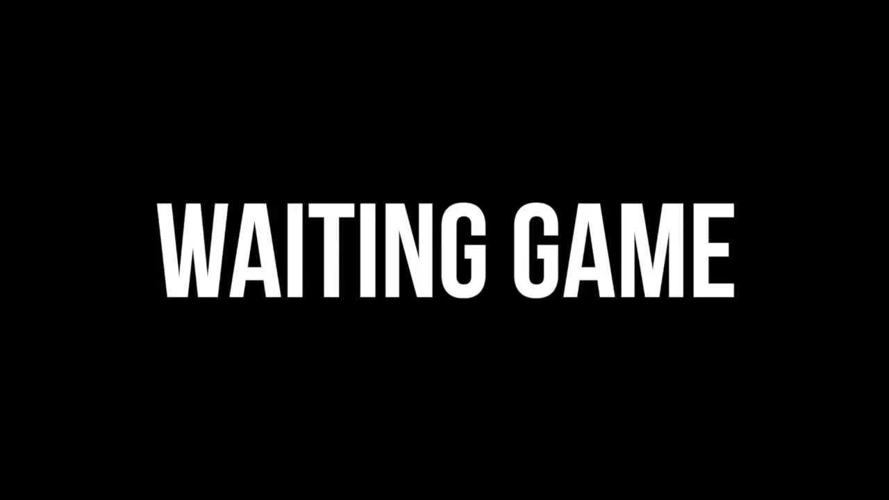 Is the waiting game. Картинка waiting. I waited игра. Wait надпись. The waiting game.