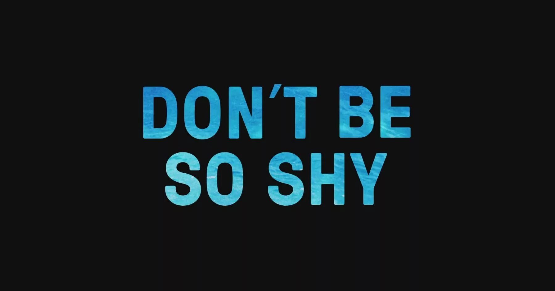 Don t be so shy перевод песни. Донт би со Шай. Don't be shy текст. Don't be. Тиесто don't be shy.