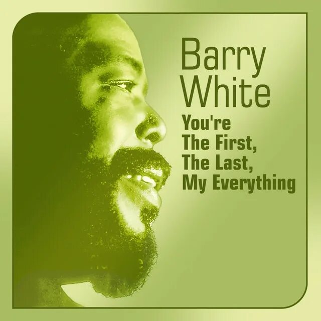 Barry white you re the first. You’re the first, the last, my everything барри уайт. barry white my first my last everything. barry white you&#039;re the first the last my everything реклама. my first my last my everything.
