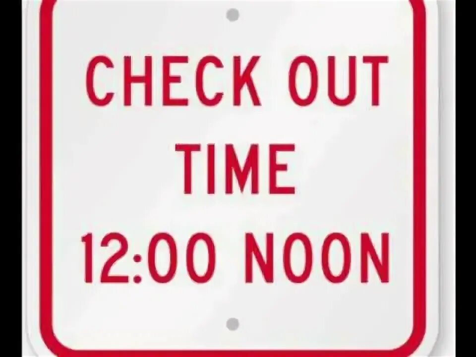 You can check it out. Check out. check out hotel. check in out.