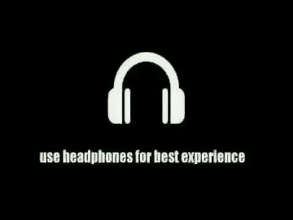 Хороший experience. Use Headphones for the best experience. Use Headphones. Experience is best.