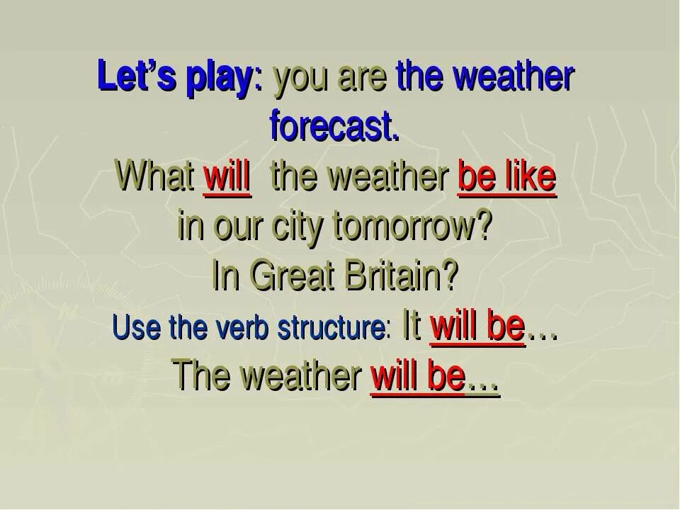 The weather is warm than yesterday. What will the weather be like tomorrow. What will be the weather be like tomorrow. What will the weather be like. What is the weather like tomorrow.