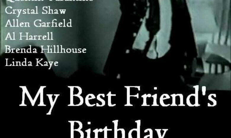 My friend s birthday is. День рождения лучшего друга Тарантино. День рождения моего лучшего друга my best friend's Birthday, 1987. День рождения моего лучшего друга Тарантино пожар. День рождения моего лучшего друга субтитры.