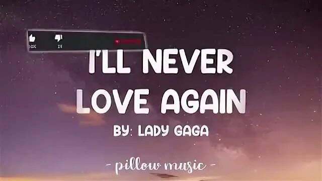 Lady gaga i'll never love again текст. Never love again gaga. Ill never love again gaga ноты. I’ll never love again леди гага. Lady gaga i'll never love again.