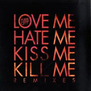 Love me or hate me