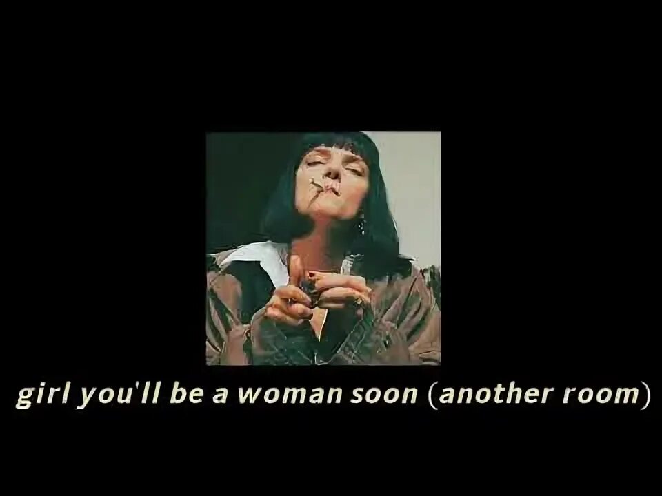 Песня girl you be a woman. Песня girl you be a woman