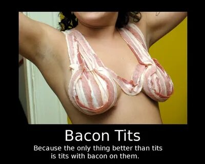 Bacon tits. 