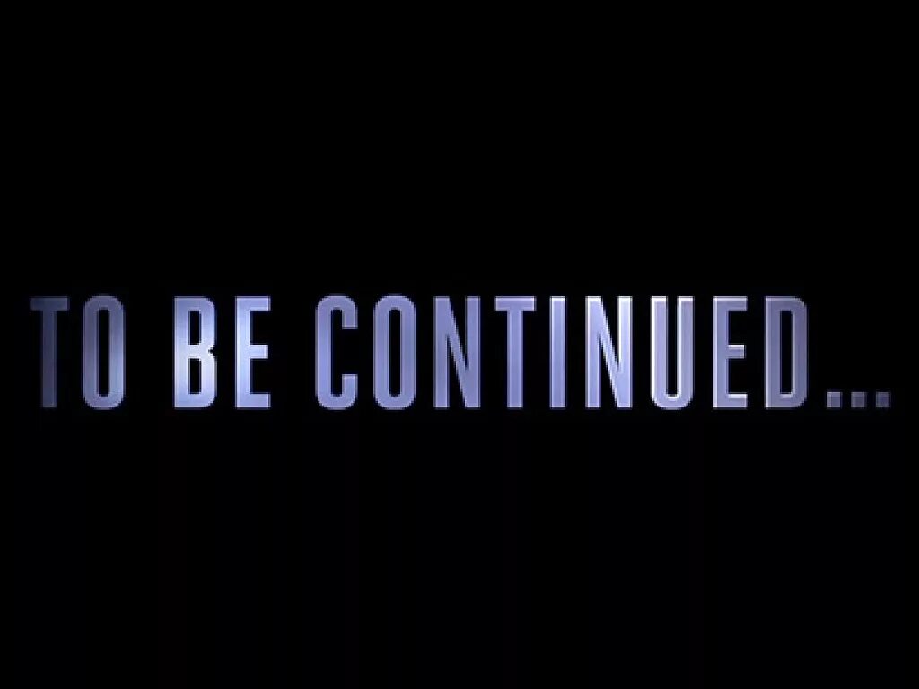 Continue being. To be continued. чёрный фон с надписью продолжение следует. заставка ту би континед. продолжение следует на английском to be.