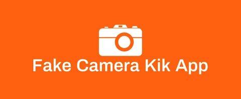 Best fake camera app for kik