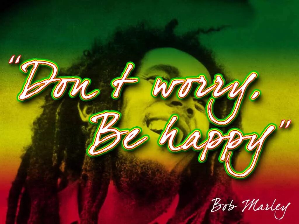 Don't worry be happy картинки. Dont worry by happy bob marley. Don t worry bob. Надпись донт вори би хэппи. Bobby mcferrin don't worry be happy.