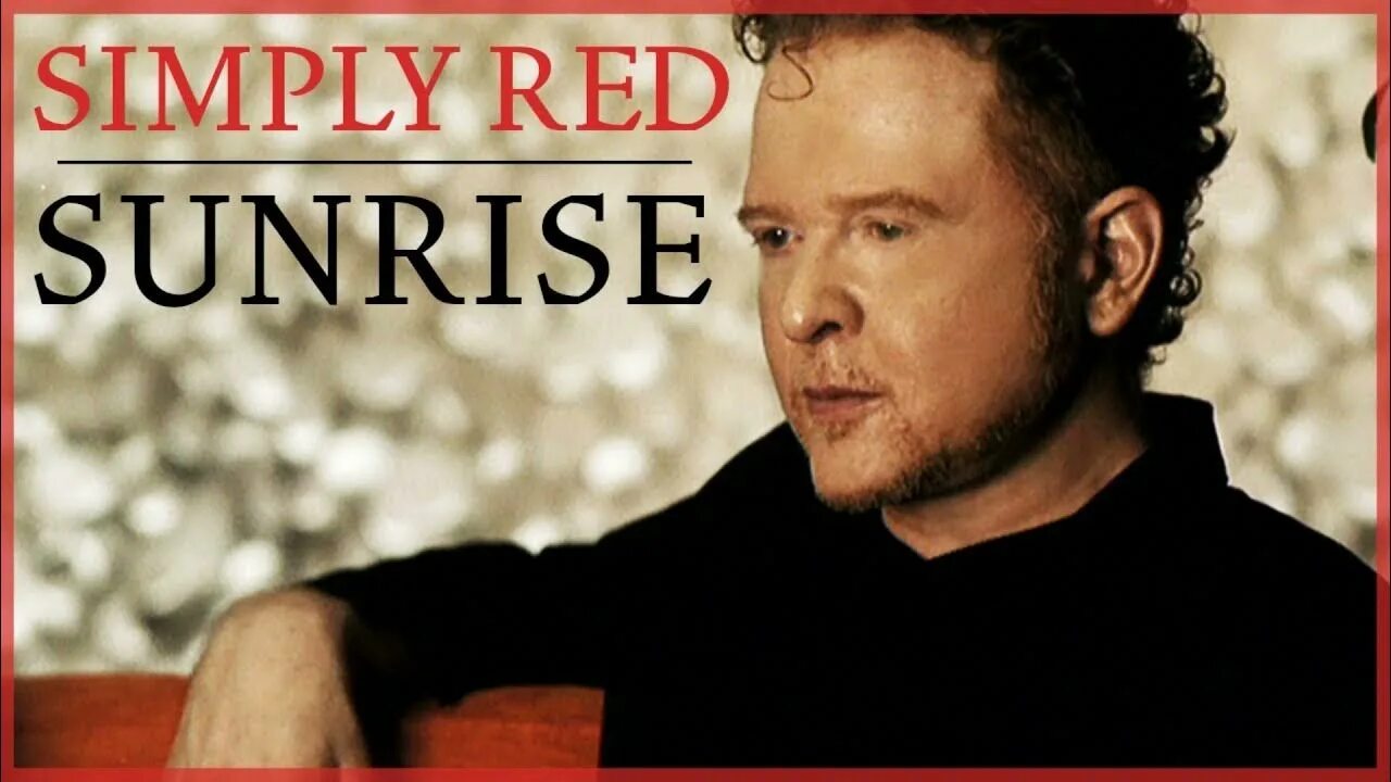 Группа simply Red. Simply Red Sunrise. Sunrise исполнитель simply Red. Simply Red Sunrise 2003. Песня симпли