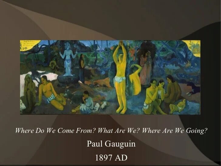 Поль Гоген откуда мы пришли? Кто мы? Куда мы идём?. Поль Гоген, "откуда мы пришли? Кто мы? Куда мы идём?", 1897-1898.. «Where do we come from? What are we? Where are we going?» Гоген. Картина Гогена кто мы.