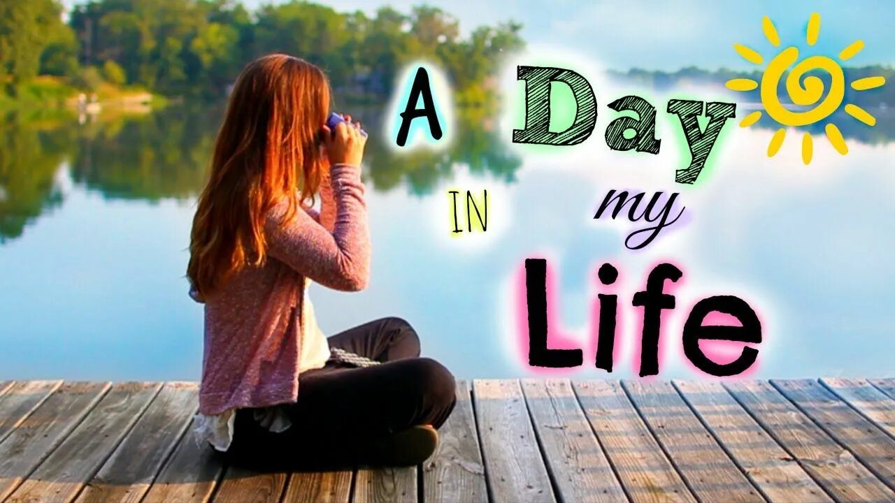 My Life. A Day in my Life 4 класс. In my Life. A Day in the Life картинка. My life video