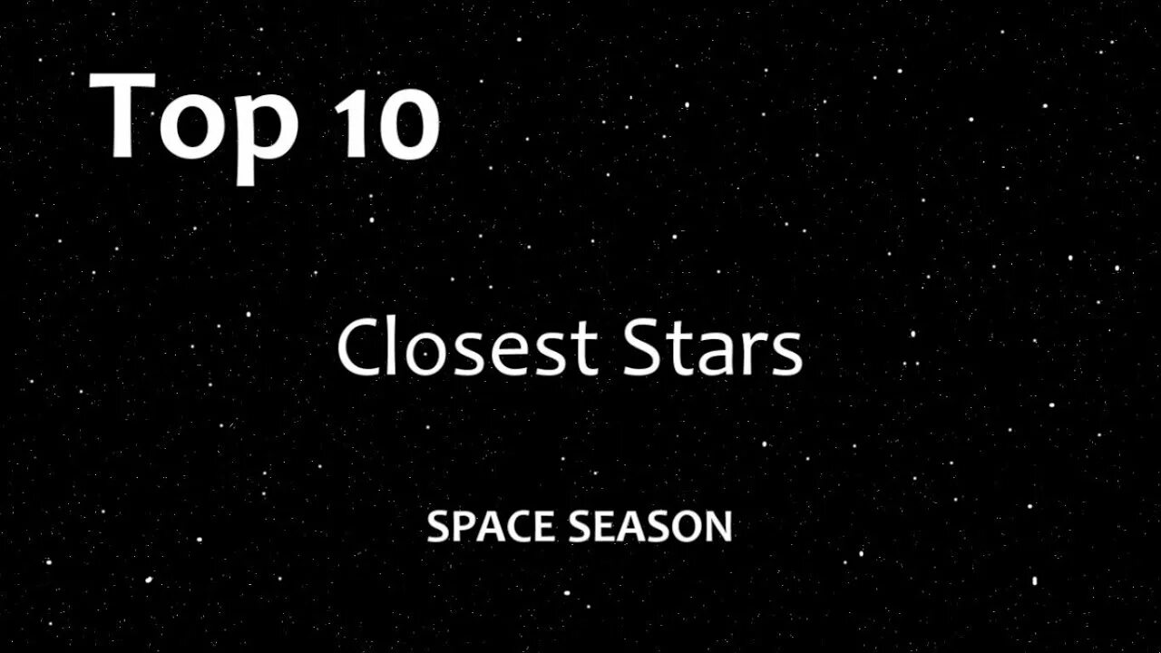 The closest Star to Sun. Closest 10. Closer to Stars. No-Top-Space.