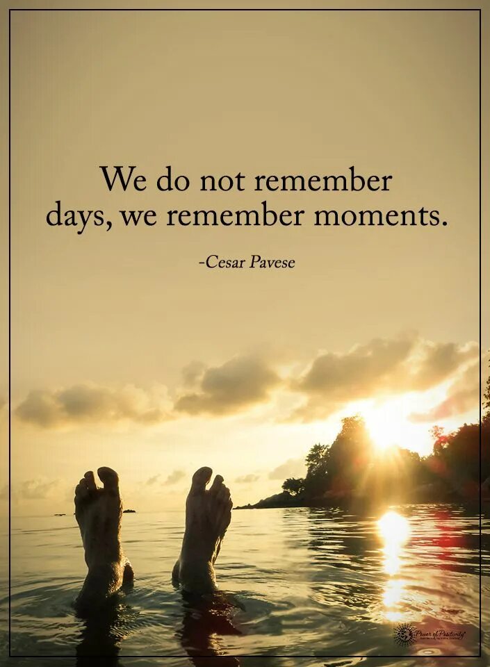 We do not remember Days, we remember moments. Remember the moment. We do not remember Days, we remember moments перевод. Moments quotes. The day we remember