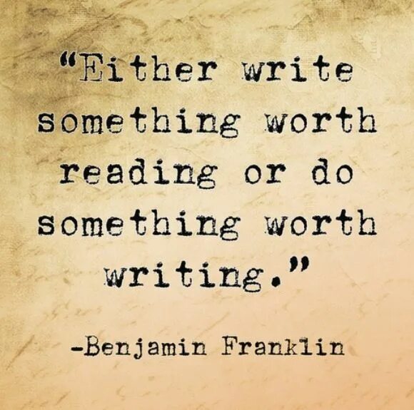 Write something here. Writers quotes. either write something worth reading or do something worth writing (about).” – ben franklin. writing quotes. quotes about writing.