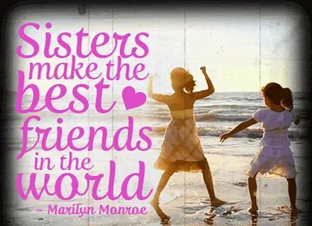 The sister of my best friend