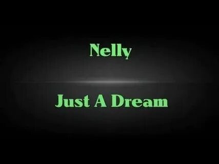 Nelly just a dream