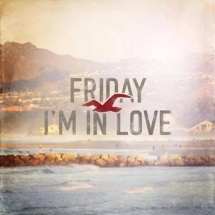 Friday i m in love the cure. Friday im in Love. Friday im in Love pictures. Finally Friday.