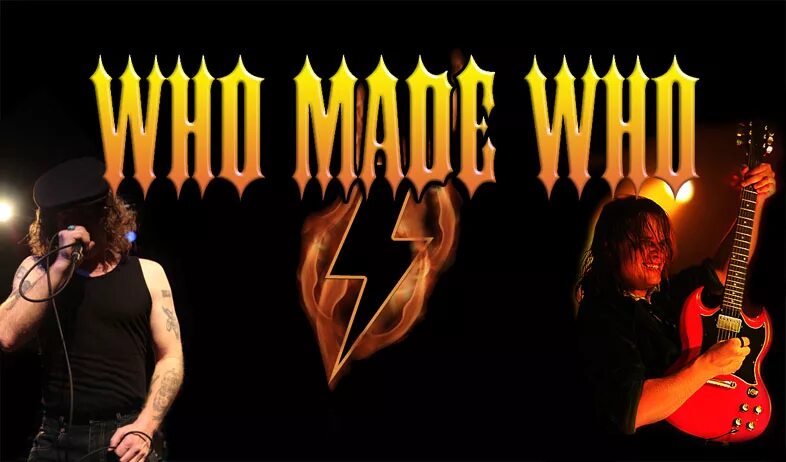Who make. Who made who. rhythm hell.
