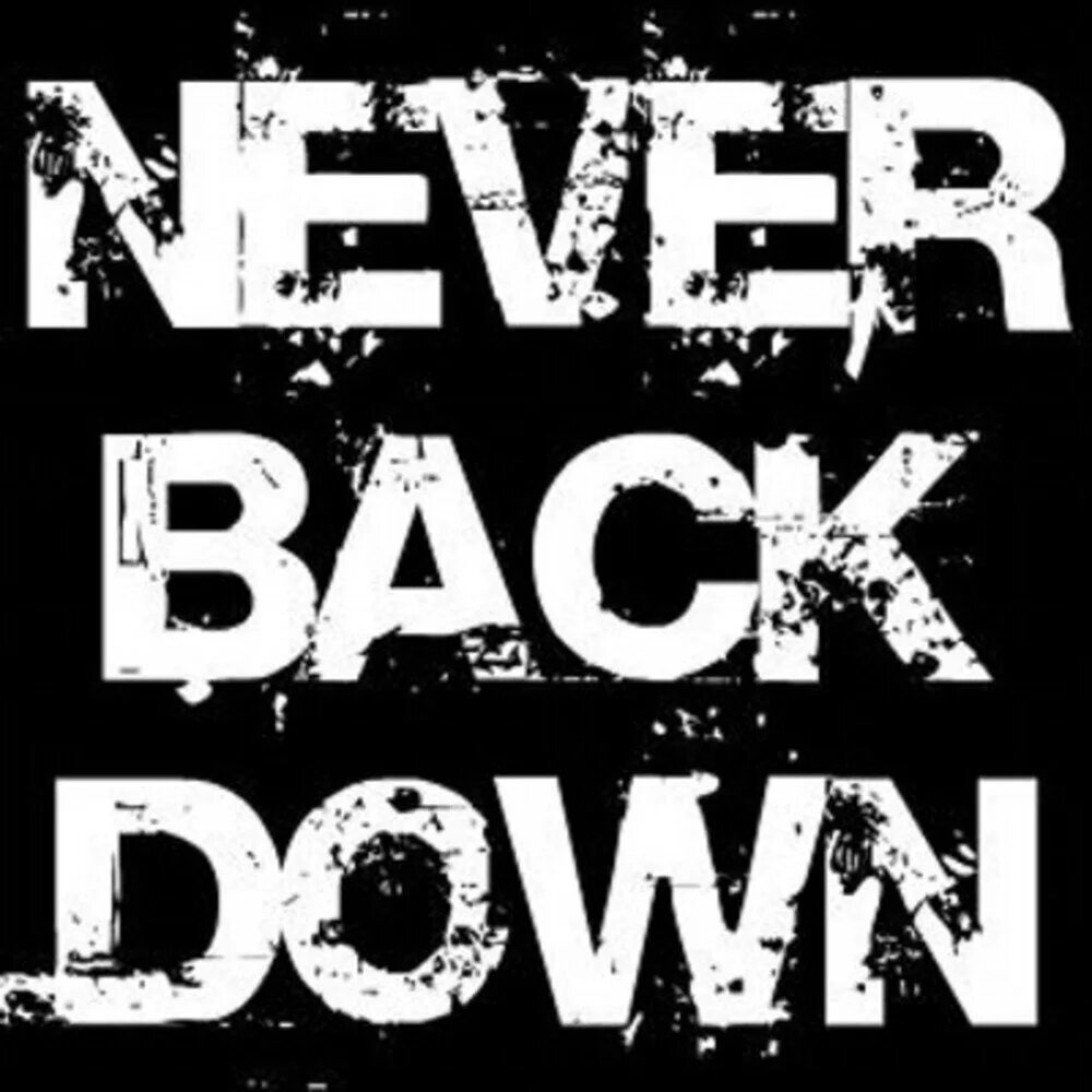 Back down back out. Back down. Never картинка. Never down. Группа never back down.