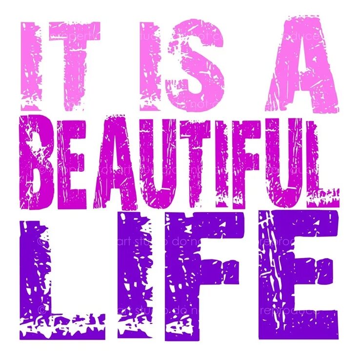 Life is beauty. Life is beautiful картинки. Beautiful Life надпись. Its a beautiful Life. ИТ А бьютифул лайф.